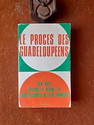Le Procès des Guadepoupéens. Dix-huit patriotes devant la Cour de Sûreté de l'Etat français (19 f...