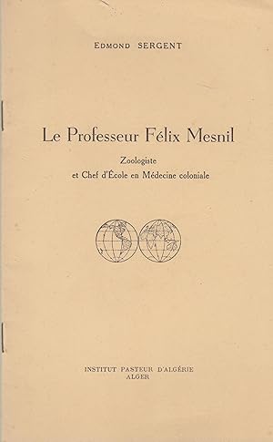 Immagine del venditore per Le Professeur Flix Mesnil : Zoologiste et Chef d'cole en Mdecine coloniale venduto da PRISCA
