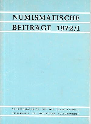 Numismatische Beiträge 1972/I - Arbeitsmaterial für die Fachgruppen Numismatik des Deutschen Kult...