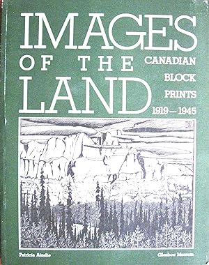 Imagen del vendedor de Images of the Land. Canadian Block Prints 1919-1945 a la venta por Ken Jackson