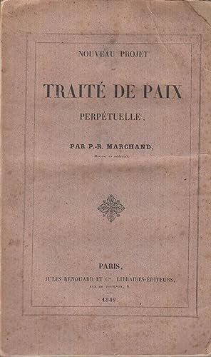 Seller image for Nouveau projet de trait de paix perptuelle, par P.-R. Marchand, . for sale by PRISCA
