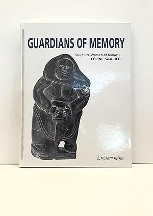 Seller image for Guardians of Memory: Sculpture-Women of Nunavik for sale by McCanse Art