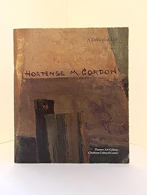 A Dedicated Life: Hortense Mattice Gordon 1886-1961. A Retrospective Exhibition.