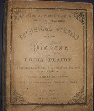 Technical Studies for the Piano Forte : Wm. A. Pond & Co. New and Only Correct Edition , Translat...