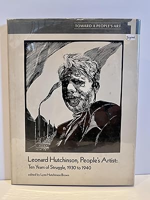 Leonard Hutchinson, People's Artist: Ten Years of Struggle, 1930 to 1940. SIGNED.
