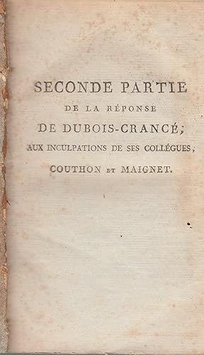 Bild des Verkufers fr Seconde partie de la rponse de Dubois-Cranc, aux inculpations de ses collgues, Couthon et Maignet. zum Verkauf von PRISCA