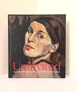 Uninvited: Canadian Women Artists in the Modern Moment