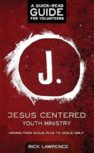 Seller image for Jesus Centered Youth Ministry: Guide for Volunteers: Moving from Jesus-Plus to Jesus-Only for sale by Reliant Bookstore