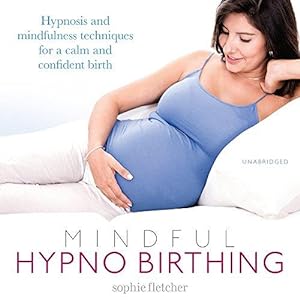 Bild des Verkufers fr Mindful Hypnobirthing: Hypnosis and Mindfulness Techniques for a Calm and Confident Birth zum Verkauf von WeBuyBooks