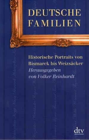 Bild des Verkufers fr Deutsche Familien: Historische Porträts von Bismarck bis Weizsäcker zum Verkauf von WeBuyBooks