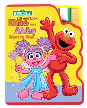 Seller image for Lift and Look Elmo and Abby Want to Play for sale by -OnTimeBooks-