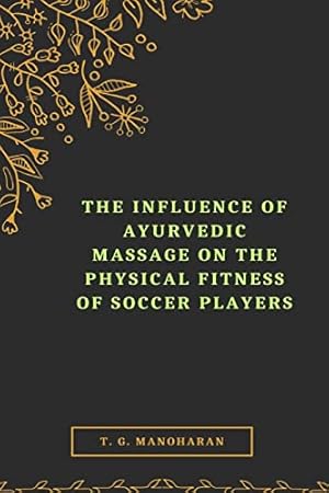 Bild des Verkufers fr The Influence of Ayurvedic Massage on the Physical Fitness of Soccer Players zum Verkauf von WeBuyBooks