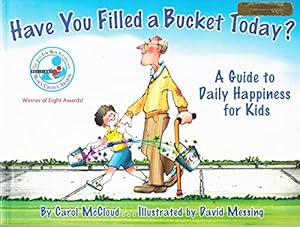 Image du vendeur pour Have You Filled a Bucket Today? A Guide to Daily Happiness for Kids mis en vente par -OnTimeBooks-