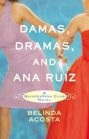 Imagen del vendedor de Damas, Dramas, and Ana Ruiz : A Quinceanera Club Novel a la venta por GreatBookPricesUK