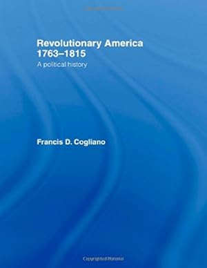 Bild des Verkufers fr Revolutionary America, 1763-1815: A Political History zum Verkauf von WeBuyBooks