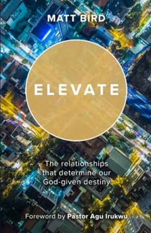 Seller image for ELEVATE: The relationships that determine our God-given destiny for sale by WeBuyBooks