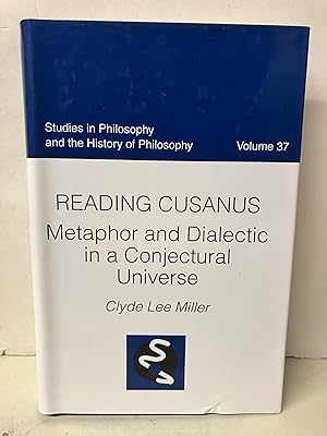 Reading Cusanus: Metaphor and Dialectic in a Conjectural Universe, Volume 37
