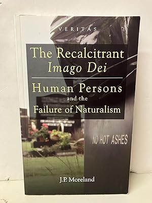 The Recalcitrant Imago Dei: Human Persons and the Failure of Naturalism
