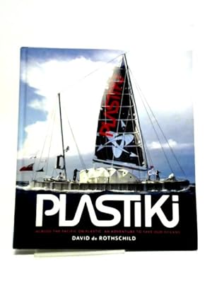 Imagen del vendedor de Plastiki Across the Pacific on Plastic: An Adventure to Save Our Oceans a la venta por World of Rare Books