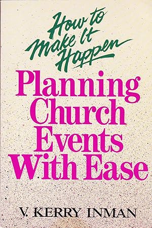 Imagen del vendedor de How to Make It Happen: Planning Church Events With Ease a la venta por Redux Books