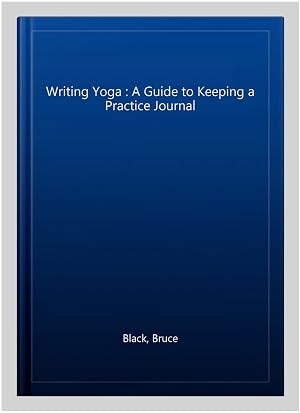 Imagen del vendedor de Writing Yoga : A Guide to Keeping a Practice Journal a la venta por GreatBookPricesUK