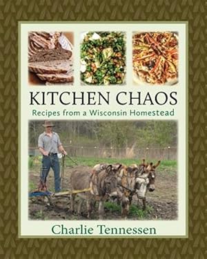 Seller image for Kitchen Chaos: Recipes from a Wisconsin Homestead for sale by GreatBookPricesUK