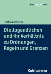 Bild des Verk�ufers f�r Die Jugendlichen und ihr Verh�ltnis zu Ordnungen, Regeln und Grenzen zum Verkauf von SKULIMA Wiss. Versandbuchhandlung
