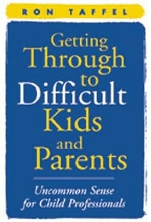 Immagine del venditore per Getting Through to Difficult Kids and Parents: Uncommon Sense for Child Professionals venduto da Reliant Bookstore
