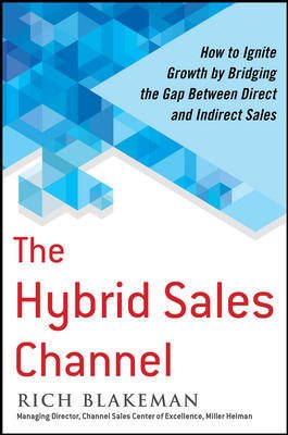 Bild des Verkufers fr Hybrid Sales Channel : How to Ignite Growth by Bridging the Gap Between Direct and Indirect Sales zum Verkauf von GreatBookPricesUK