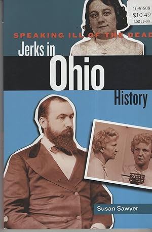 Imagen del vendedor de Speaking Ill of the Dead: Jerks in Ohio History a la venta por Cher Bibler