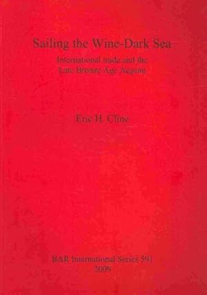 Image du vendeur pour Sailing the Wine-Dark Sea : International Trade and the Late Bronze Age Aegean mis en vente par GreatBookPricesUK