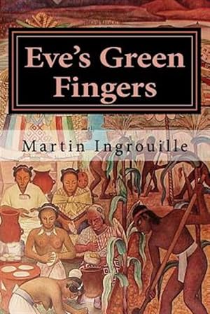 Immagine del venditore per Eve's Green Fingers : A Cultural History of Plants venduto da GreatBookPricesUK