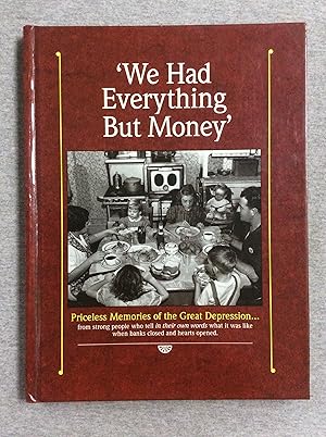 Seller image for We Had Everything But Money: Priceless Memories Of The Great Depression for sale by Book Nook