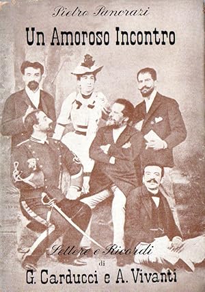 Un amoroso incontro della fine Ottocento : Lettere e ricordi di G. Carducci e A. Vivanti