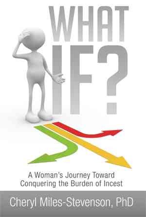 Bild des Verkufers fr What If? : A Woman  s Journey Toward Conquering the Burden of Incest zum Verkauf von GreatBookPricesUK