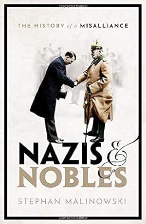 Bild des Verkäufers für Nazis and Nobles: The History of a Misalliance zum Verkauf von WeBuyBooks