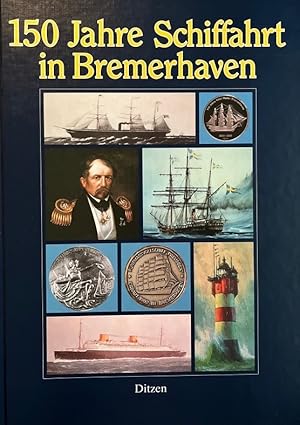 150 Jahre Schiffahrt in Bremerhaven. Ein Bilderbuch besonderer Art.