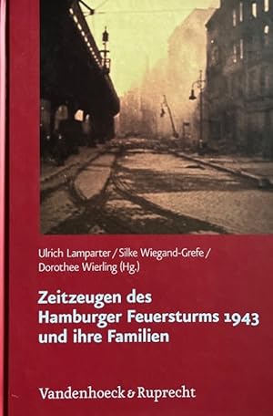 Bild des Verkufers fr Zeitzeugen des Hamburger Feuersturms 1943 und ihre Familien : Forschungsprojekt zur Weitergabe von Kriegserfahrungen ; mit 28 Tabellen. zum Verkauf von Antiquariat J. Hnteler