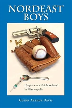 Imagen del vendedor de Nordeast Boys : Utopia Was a Neighborhood in Minneapolis a la venta por GreatBookPricesUK