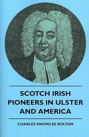 Image du vendeur pour Scotch Irish Pioneers in Ulster and America mis en vente par GreatBookPricesUK