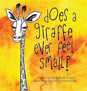 Image du vendeur pour Does a Giraffe Ever Feel Small? mis en vente par GreatBookPricesUK