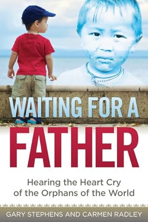 Bild des Verkufers fr Waiting for a Father : Hearing the Heart-cry of the Orphans of the World zum Verkauf von GreatBookPricesUK