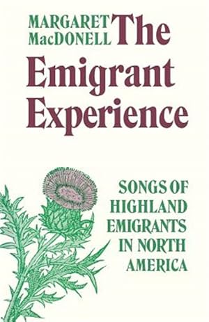 Immagine del venditore per Emigrant Experience : Songs of Highland Immigrants in North America venduto da GreatBookPricesUK