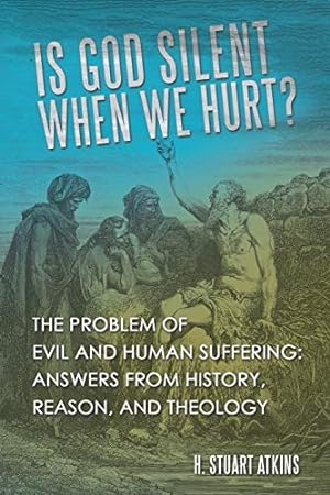Seller image for Is God Silent When We Hurt?: The Problem of Evil and Human Suffering: Answers from History, Reason, and Theology for sale by -OnTimeBooks-