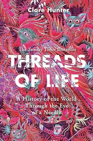 Seller image for Threads of Life: A History of the World Through the Eye of a Needle for sale by -OnTimeBooks-