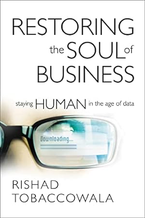 Bild des Verkufers fr Restoring the Soul of Business: Staying Human in the Age of Data zum Verkauf von -OnTimeBooks-