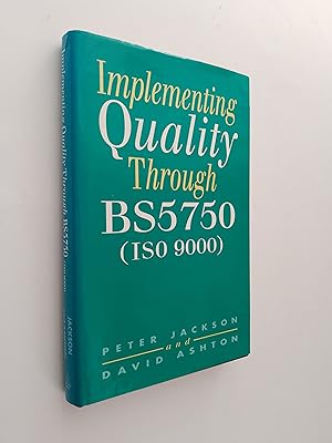 Implementing Quality Through BS5750 (ISO 9000)