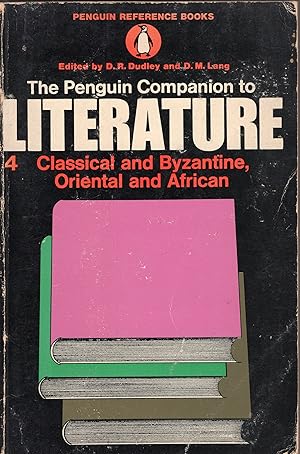 Seller image for The Penguin Companion to Literature -- 4 -- Classical and Byzantine, Oriental and African (Penguin Reference Books - R37) for sale by A Cappella Books, Inc.