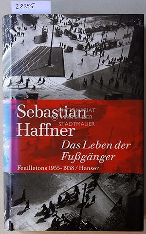 Image du vendeur pour Das Leben der Fussgnger. Feuilletons 1933-1938. Hrsg. v. Jrgen Peter Schmied. mis en vente par Antiquariat hinter der Stadtmauer