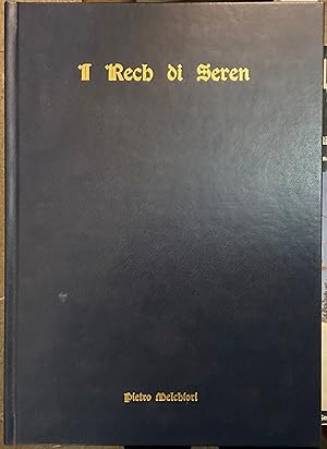 I Rech di Seren. Studio genealogico-storico, con notizie generali sulla famiglia omonima della Fo...